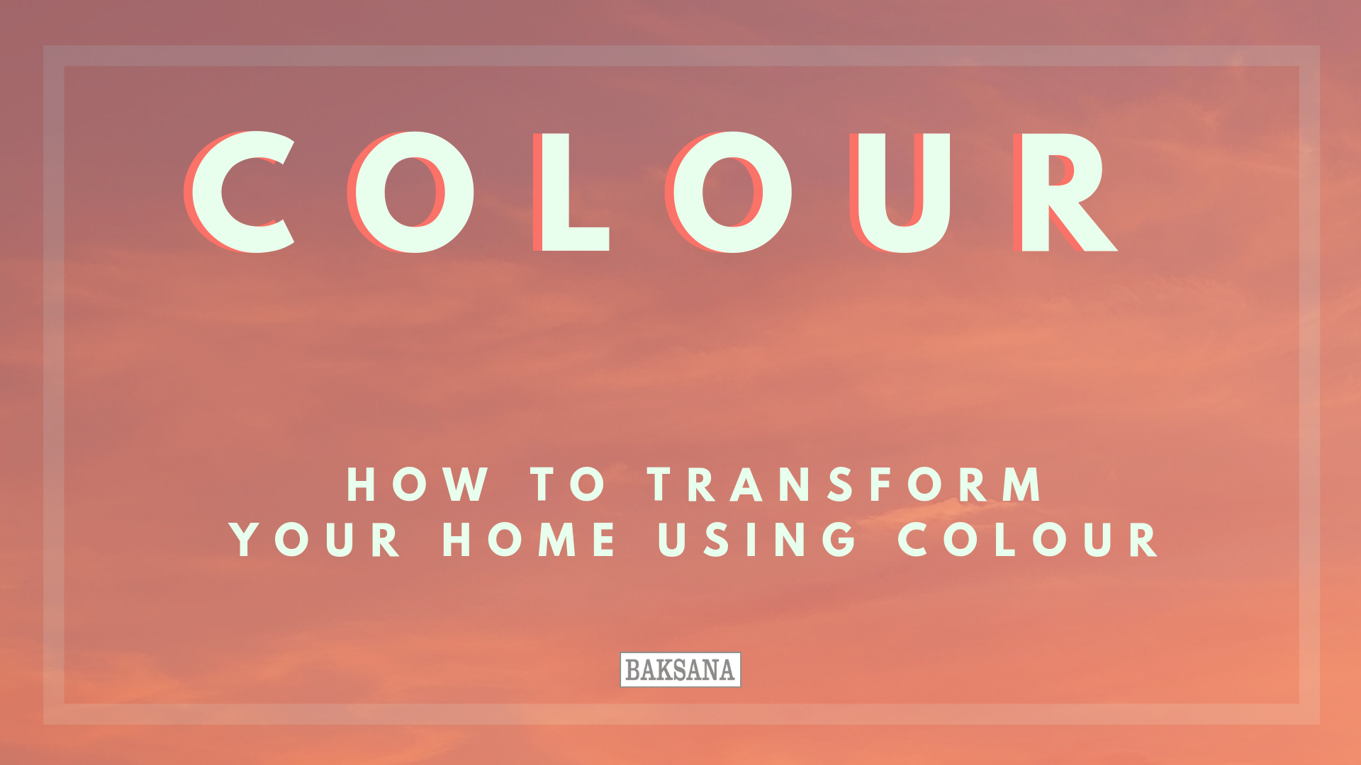 How to transform you home using colour