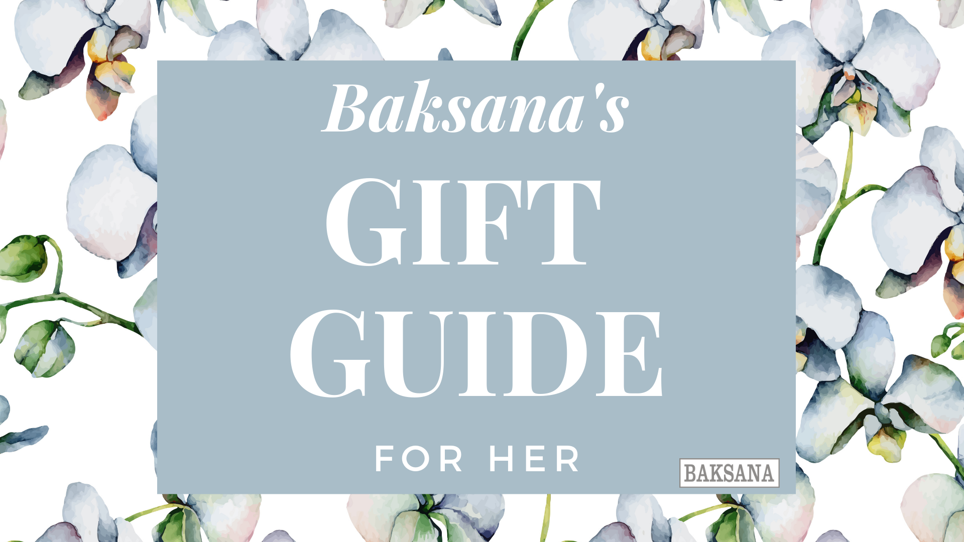 Gift Guide: For Her | Baksana Fine European Homewares
